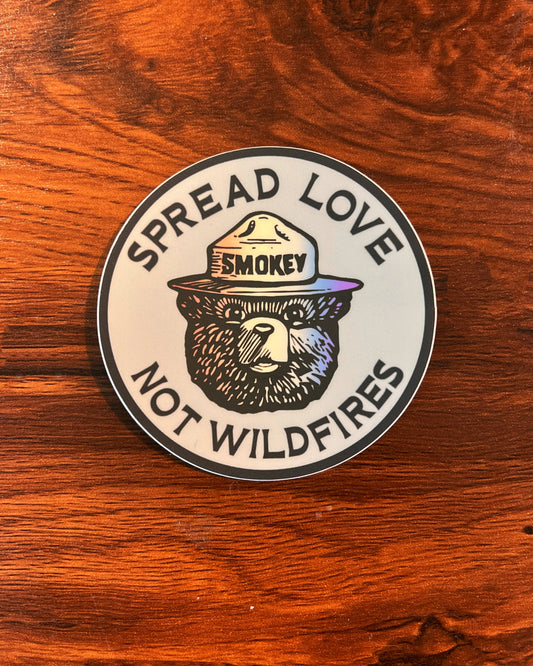 Spread Love Not Wildfires Sticker