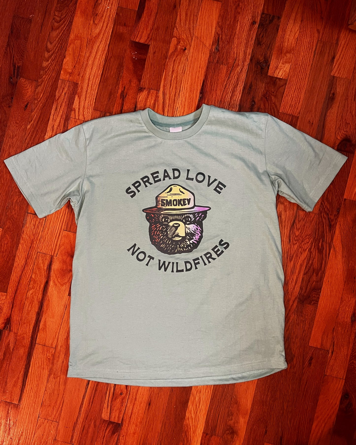 Spread Love Not Wildfires T